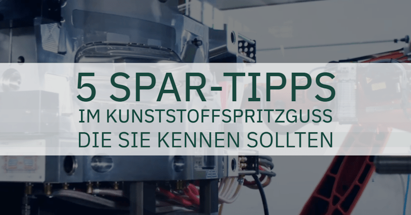 5 Tipps, die Ihnen im Spritzguss bares Geld sparen